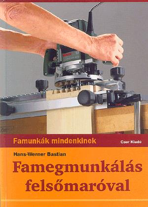 Famegmunkálás felsőmaróval