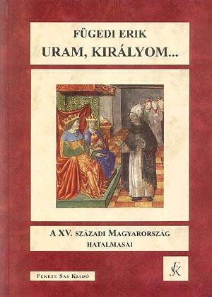 Uram, királyom...