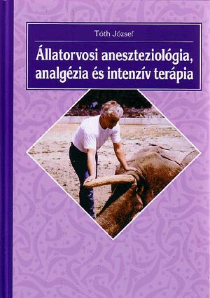 Állatorvosi aneszteziológia, analgézia és intenzív terápia