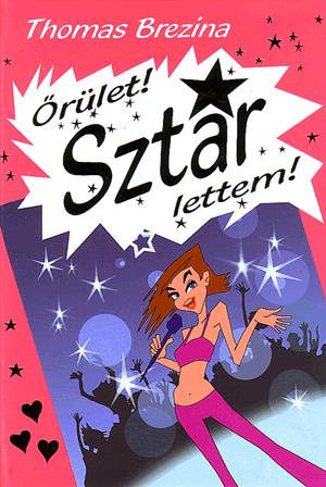 Őrület! Sztár lettem!