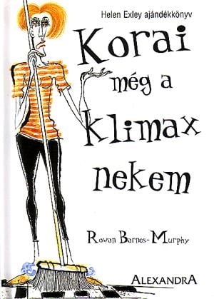 Korai még a klimax nekem