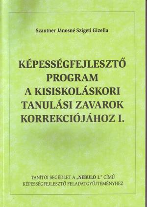 Képességfejlesztő program a kisiskoláskori tanulási zavarok korrekciójához I.