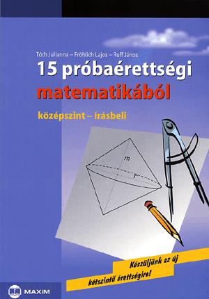 15 próbaérettségi matematikából középszint-írásbeli - Maxim