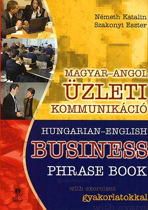 Magyar-angol üzleti kommunikáció / Hungarian-English Business Phrase Book