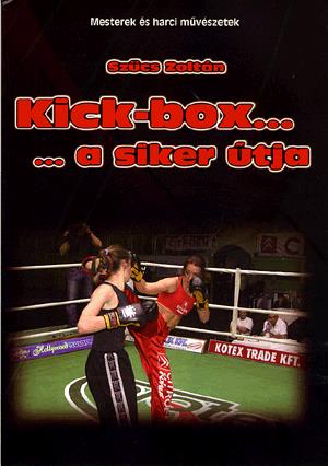 Kick-box... ...a siker útja