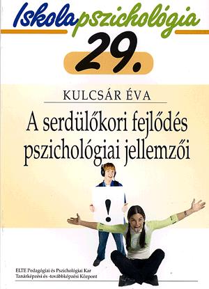 A serdülőkori fejlődés pszichológiai jellemzői