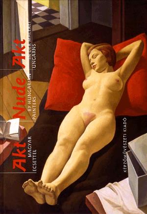 Akt magyar ecsettel / Nude by Hungarian Painters / Akt in der Malerei Ungarns