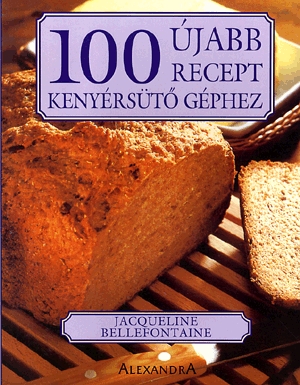 100 újabb recept kenyérsütő géphez