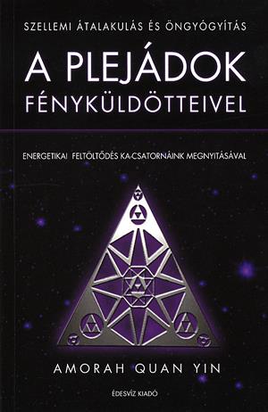 Szellemi átalakulás és öngyógyítás a plejádok fényküldötteivel