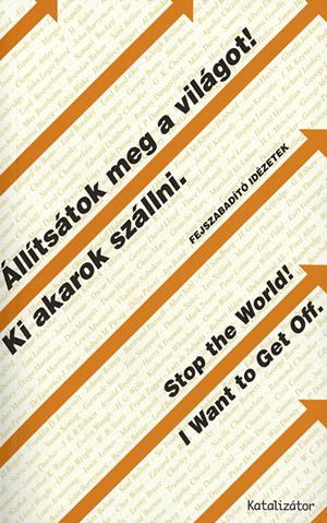 Állítsátok meg a világot! Ki akarok szállni. / Stop the World! I Want to Get Off.