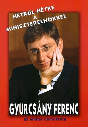 Hétről-hétre a miniszterelnökkel: Gyurcsány Ferenc