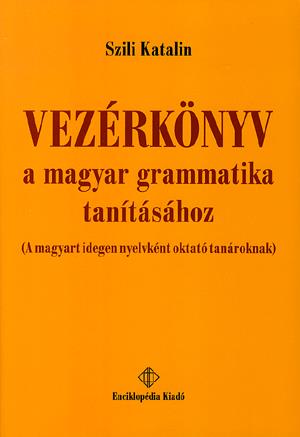 Vezérkönyv a magyar grammatika tanításához