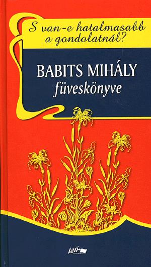 Könyv: Babits Mihály: S van-e hatalmasabb a gondolatnál? - Babits Mihály  füveskönyve