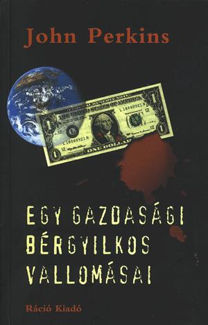 Egy gazdasági bérgyilkos vallomásai
