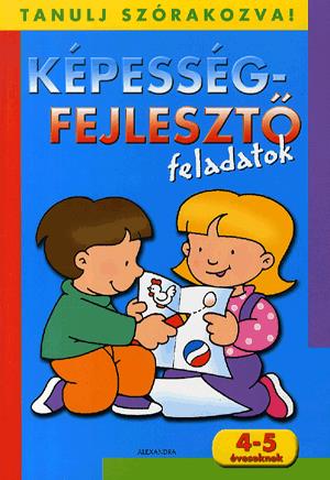 Tanulj szórakozva! Képességfejlesztő feladatok 4 - 5 éveseknek