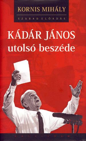 Kádár János utolsó beszéde (CD melléklettel)