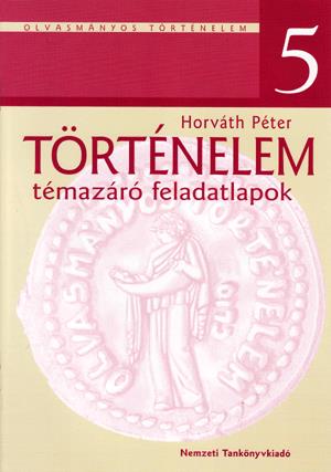 Történelem Témazáró Feladatlapok 5. osztály