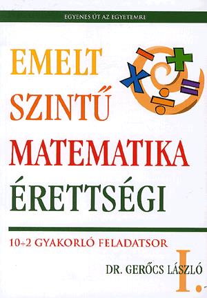 Emelt szintű matematika érettségi I.