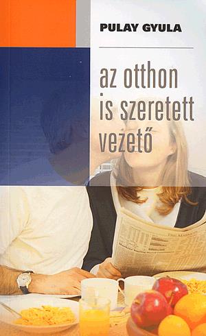 Az otthon is szeretett vezető