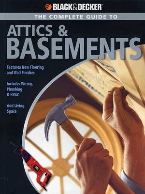 The Complete Guide to Attics & Basements