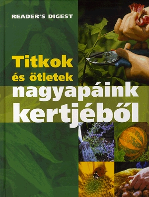 Titkok és ötletek nagyapáink kertjéből