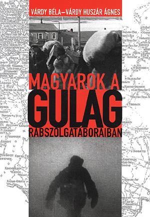 Magyarok a Gulag rabszolgatáboraiban
