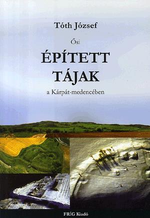 Ősi épített tájak a Kárpát-medencében
