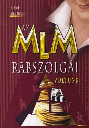 Az MLM rabszolgái voltunk