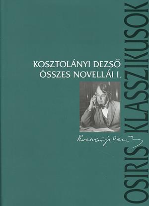 Kosztolányi Dezső összes novellái I-II.