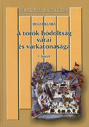 A török hódoltság várai és várkatonasága I-III.