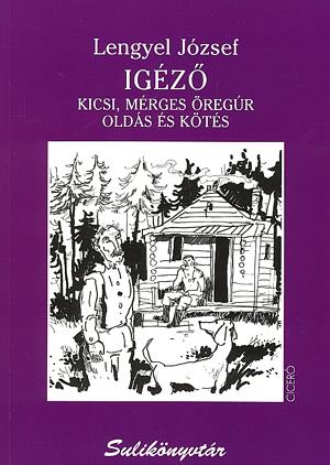 Igéző - Kicsi, mérges öregúr - Oldás és kötés
