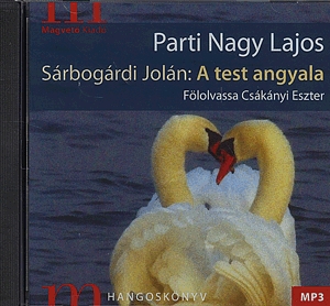 Sárbogárdi Jolán: A test angyala - Hangoskönyv (MP3)