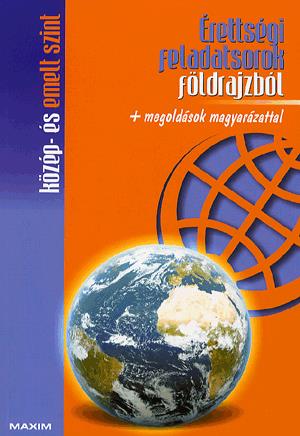 Érettségi feladatsorok földrajzból + megoldások magyarázattal