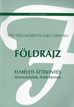 Földrajz témavázlatok, felelettervek az érettségi viszgára