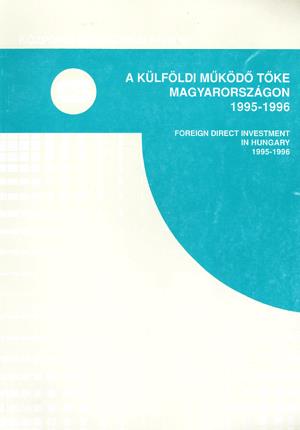 A külföldi működő tőke Magyarországon 1995-1996 / Foreign direct investment in Hungary 1995-1996