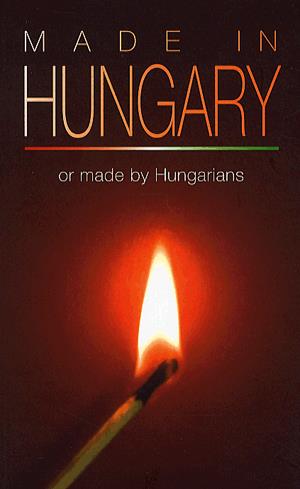 Made in Hungary or made by Hungarians