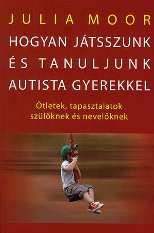 Hogyan játsszunk és tanuljunk autista gyerekekkel?