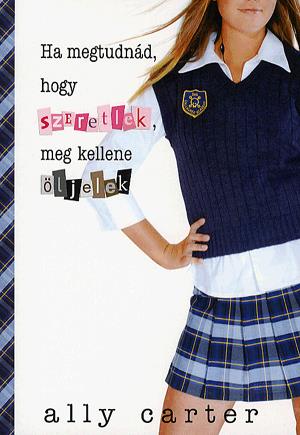 Ha megtudnád, hogy szeretlek, meg kellene öljelek