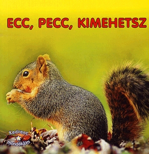 Ecc, pecc, kimehetsz!