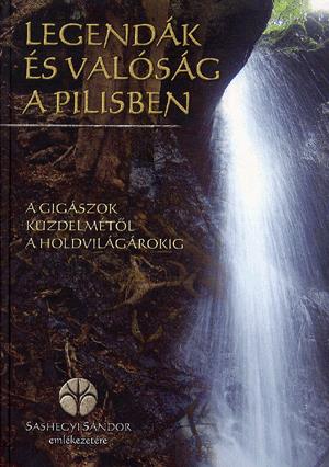 Legendák és valóság a Pilisben