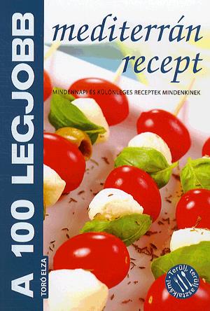 A 100 legjobb mediterrán recept