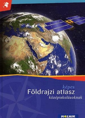Képes földrajzi atlasz középiskolásoknak