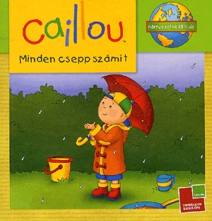 Caillou: Minden csepp számít!