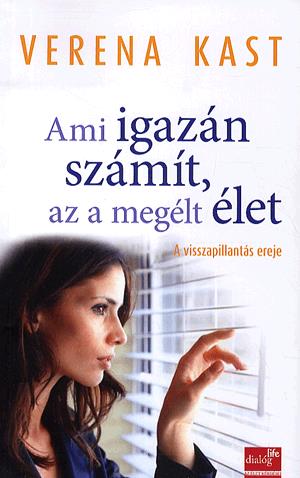 Ami igazán számít, az a megélt élet