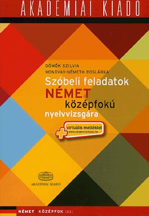 Szóbeli feladatok német középfokú nyelvvizsgára (Virtuális melléklettel)