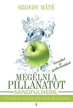 Megélni a pillanatot - Mindfulness