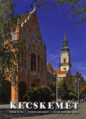 Kecskemét régen és ma