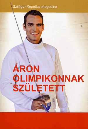 Áron olimpikonnak született