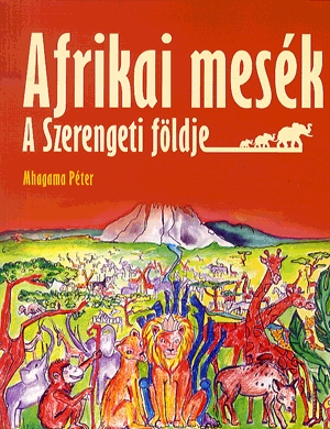 Afrikai mesék - A Szerengeti földje