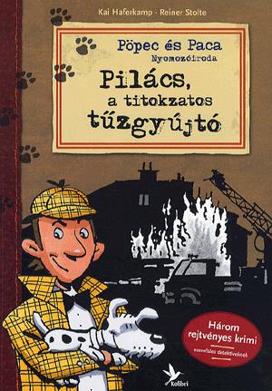 Pöpec és Paca Nyomozóiroda: Pilács, a titokzatos tűzgyújtó